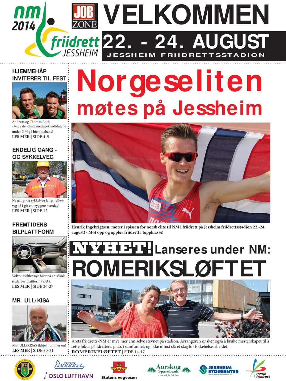 LES MER SIDE 12 FREMTIDENS BILPLATTFORM Foto: Thore-Erik Thoresen Henrik Ingebrigtsen, møter i spissen for norsk elite til NM i friidrett på Jessheim friidrettsstadion 22.-24. august!