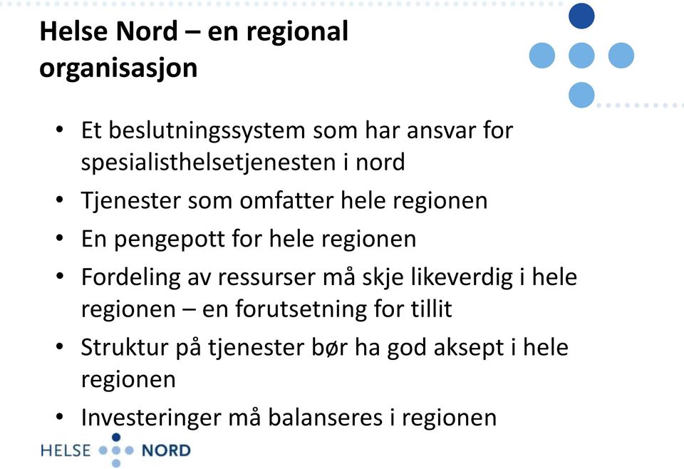 hele regionen Fordeling av ressurser må skje likeverdig i hele regionen en forutsetning