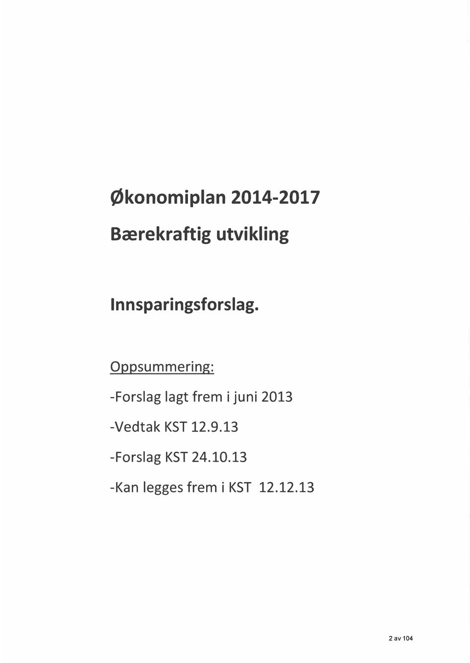 Oppsummering: -Forslag lagt frem i juni 2013