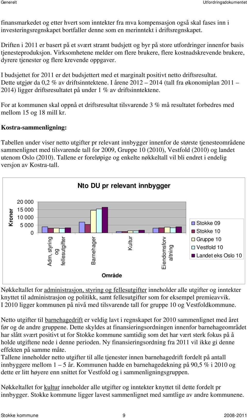 Virksomhetene melder om flere brukere, flere kostnadskrevende brukere, dyrere tjenester og flere krevende oppgaver.