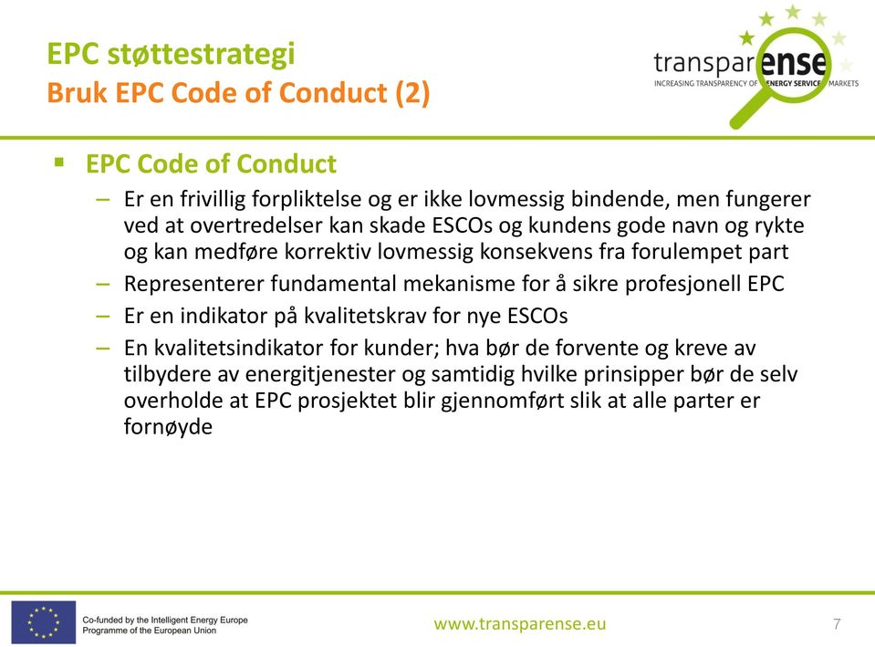 mekanisme for å sikre profesjonell EPC Er en indikator på kvalitetskrav for nye ESCOs En kvalitetsindikator for kunder; hva bør de forvente og