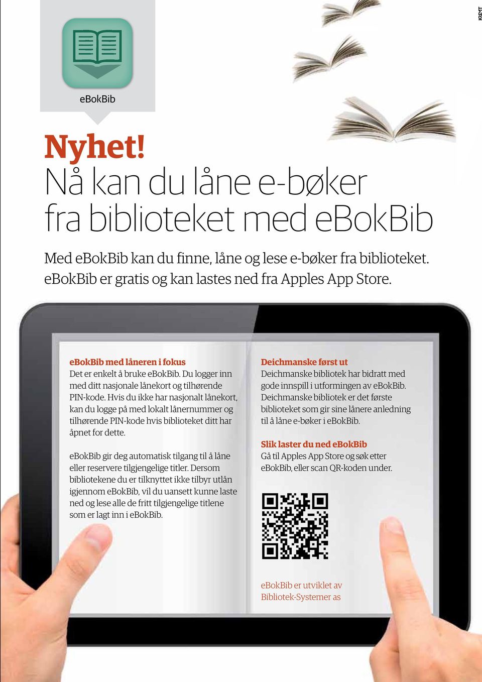 Hvis du ikke har nasjonalt lånekort, kan du logge på med lokalt lånernummer og tilhørende PIN-kode hvis biblioteket ditt har åpnet for dette.