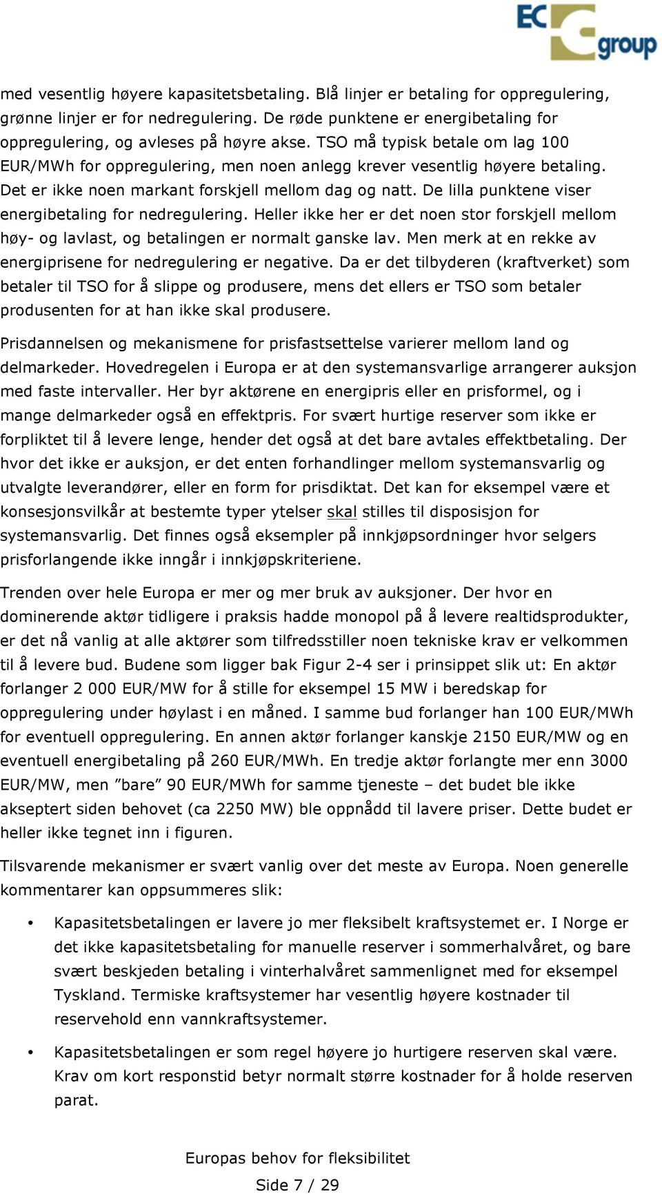 De lilla punktene viser energibetaling for nedregulering. Heller ikke her er det noen stor forskjell mellom høy- og lavlast, og betalingen er normalt ganske lav.