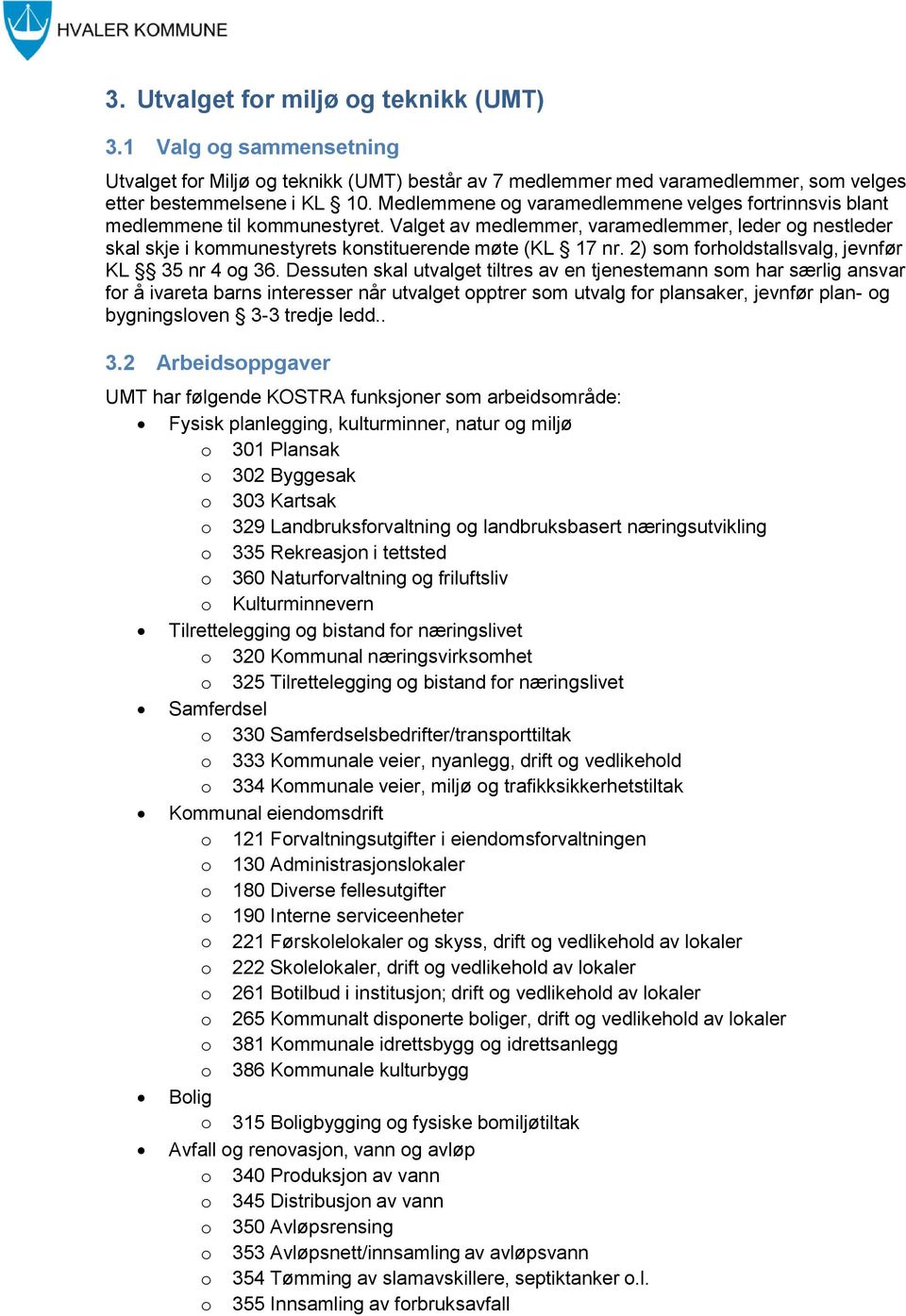 2) som forholdstallsvalg, jevnfør KL 35 nr 4 og 36.