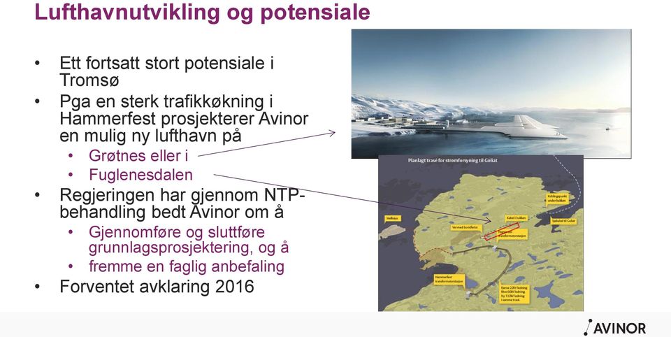 Fuglenesdalen Regjeringen har gjennom NTPbehandling bedt Avinor om å Gjennomføre og