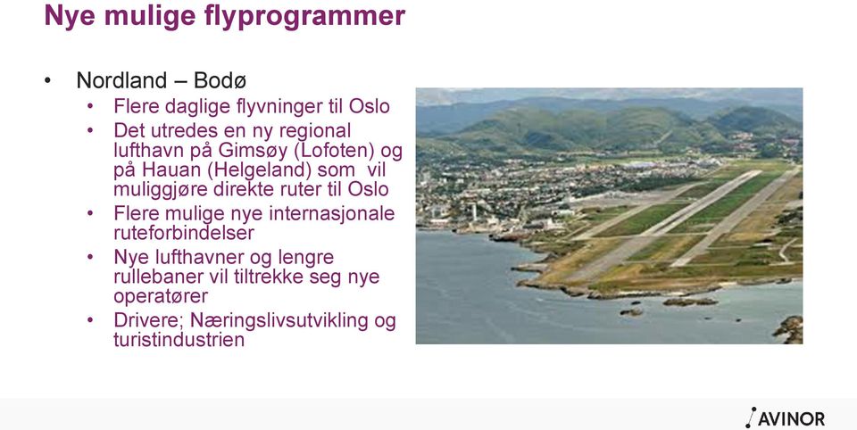 ruter til Oslo Flere mulige nye internasjonale ruteforbindelser Nye lufthavner og lengre