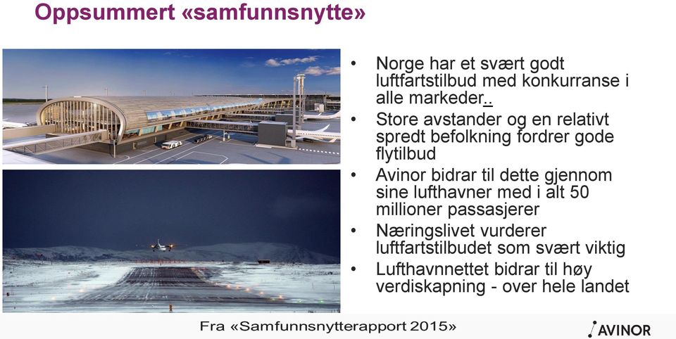 . Store avstander og en relativt spredt befolkning fordrer gode flytilbud Avinor bidrar til