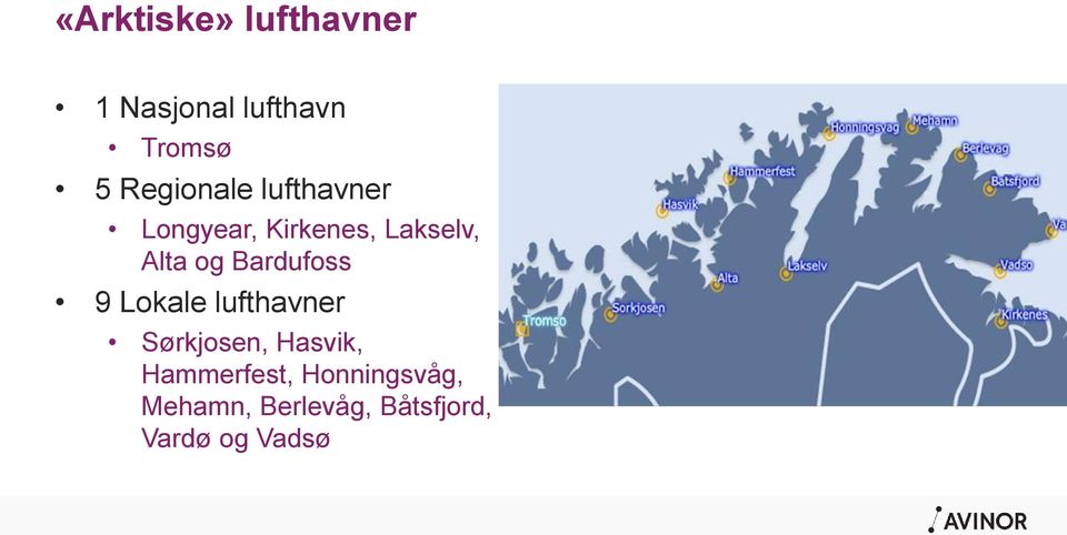 og Bardufoss 9 Lokale lufthavner Sørkjosen, Hasvik,