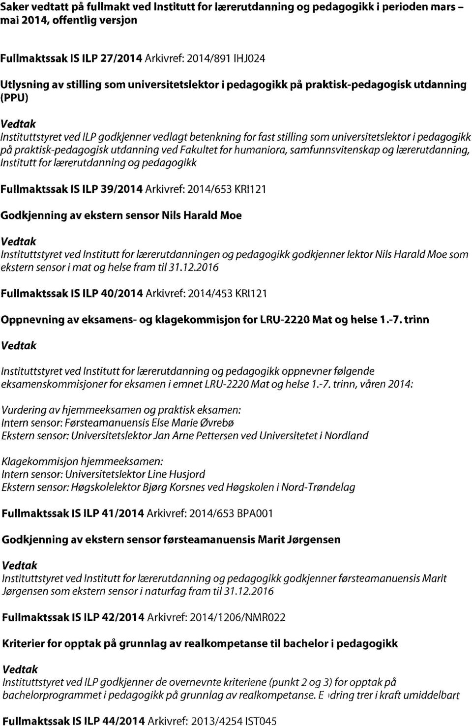 praktisk-pedagogisk utdanning ved Fakultet for humaniora, samfunnsvitenskap og k.rerutdanning, lnstitutt for 4.