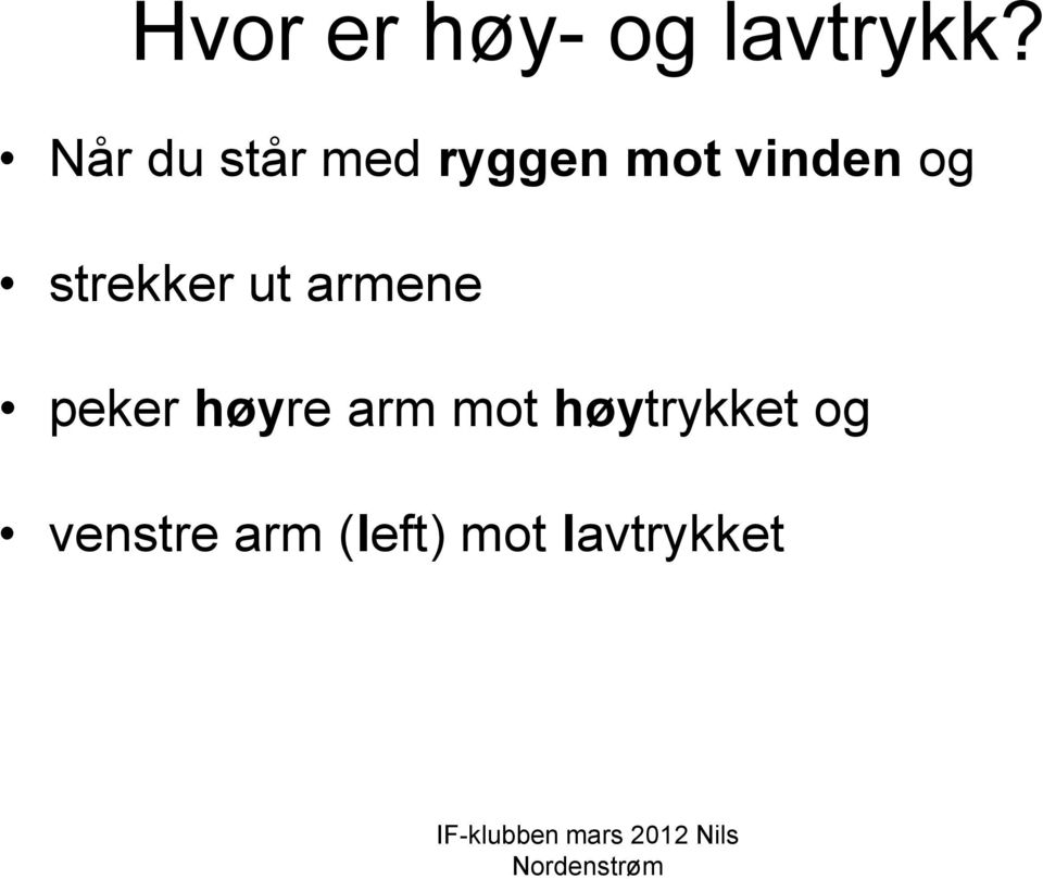 strekker ut armene peker høyre arm