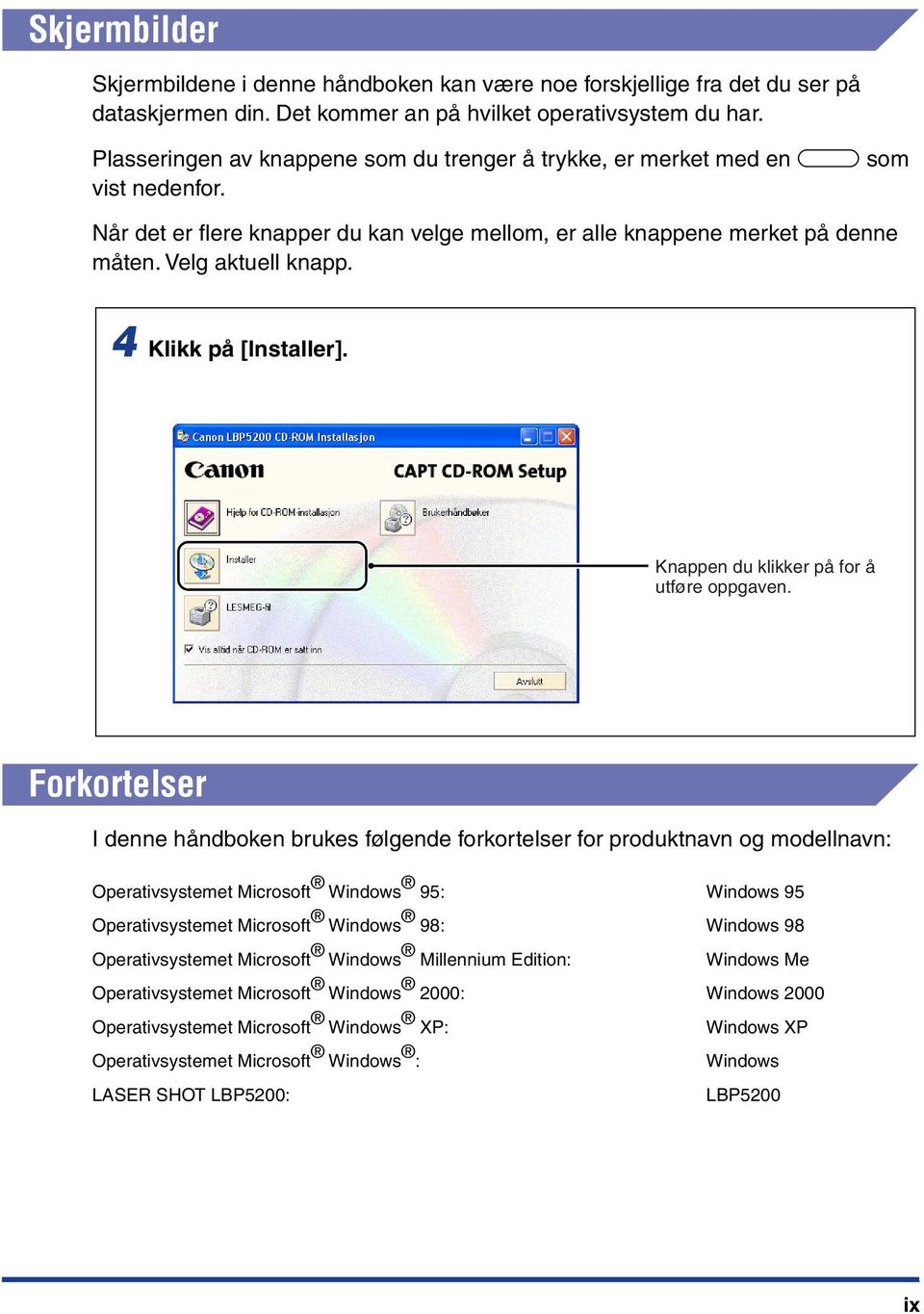 4 Klikk på [Installer]. Knappen du klikker på for å utføre oppgaven.