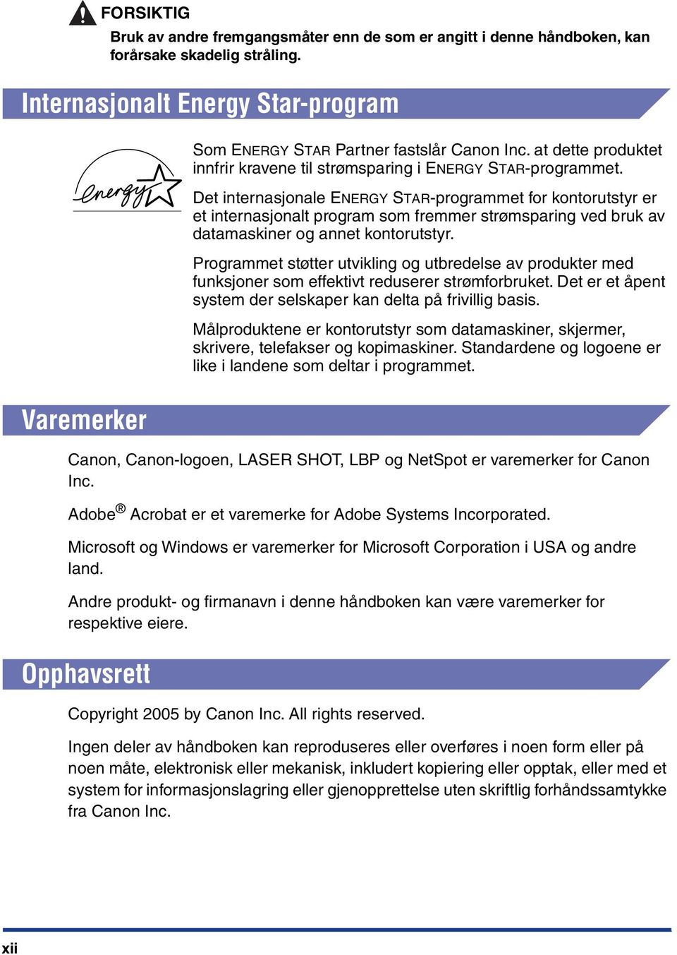 Det internasjonale ENERGY STAR-programmet for kontorutstyr er et internasjonalt program som fremmer strømsparing ved bruk av datamaskiner og annet kontorutstyr.