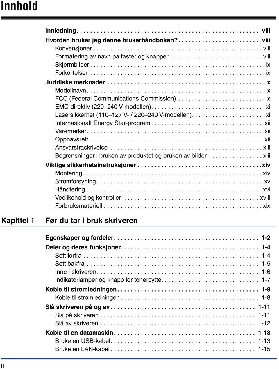 ................................................... ix Juridiske merknader............................................... x Modellnavn..................................................... x FCC (Federal Communications Commission).