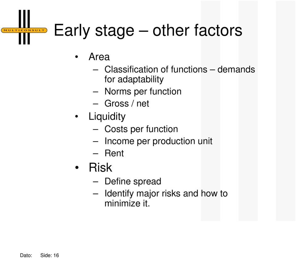 Liquidity Costs per function Income per production unit Rent