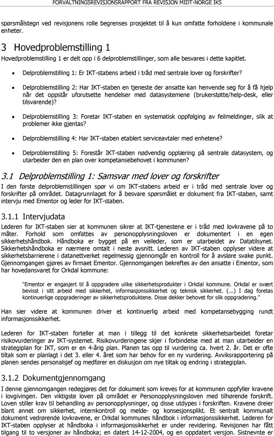 Delproblemstilling 1: Er IKT-stabens arbeid i tråd med sentrale lover og forskrifter?