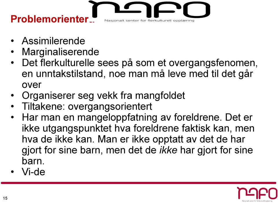 overgangsorientert Har man en mangeloppfatning av foreldrene.