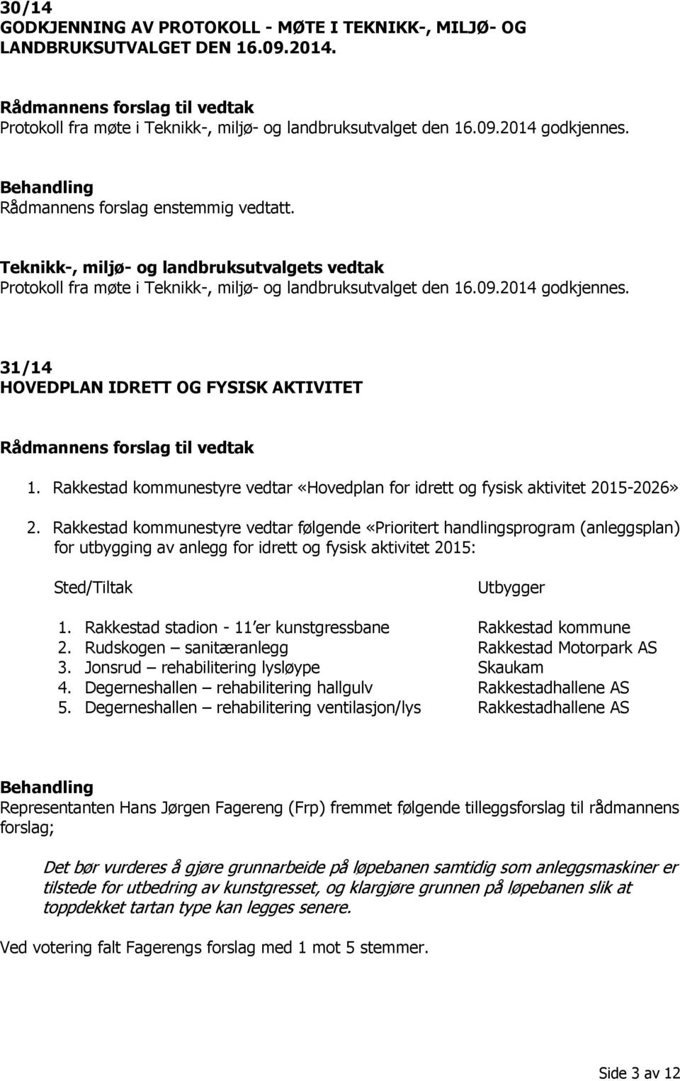 Rakkestad kommunestyre vedtar «Hovedplan for idrett og fysisk aktivitet 2015-2026» 2.