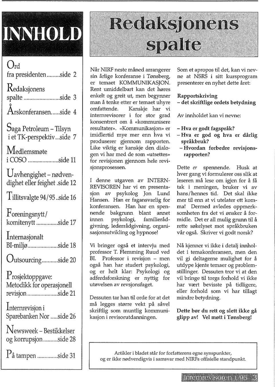 .. side 20 Prosjektoppgave: Metodikk for operasjonell revisjon... side 21 lnternrevisjon i Sparebanken Nor... side 26 Newsweek - Bestikkelser og korrupsjon.