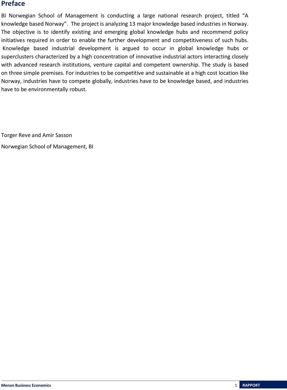 Knowledge based industrial development is argued to occur in global knowledge hubs or superclusters characterized by a high concentration of innovative industrial actors interacting closely with