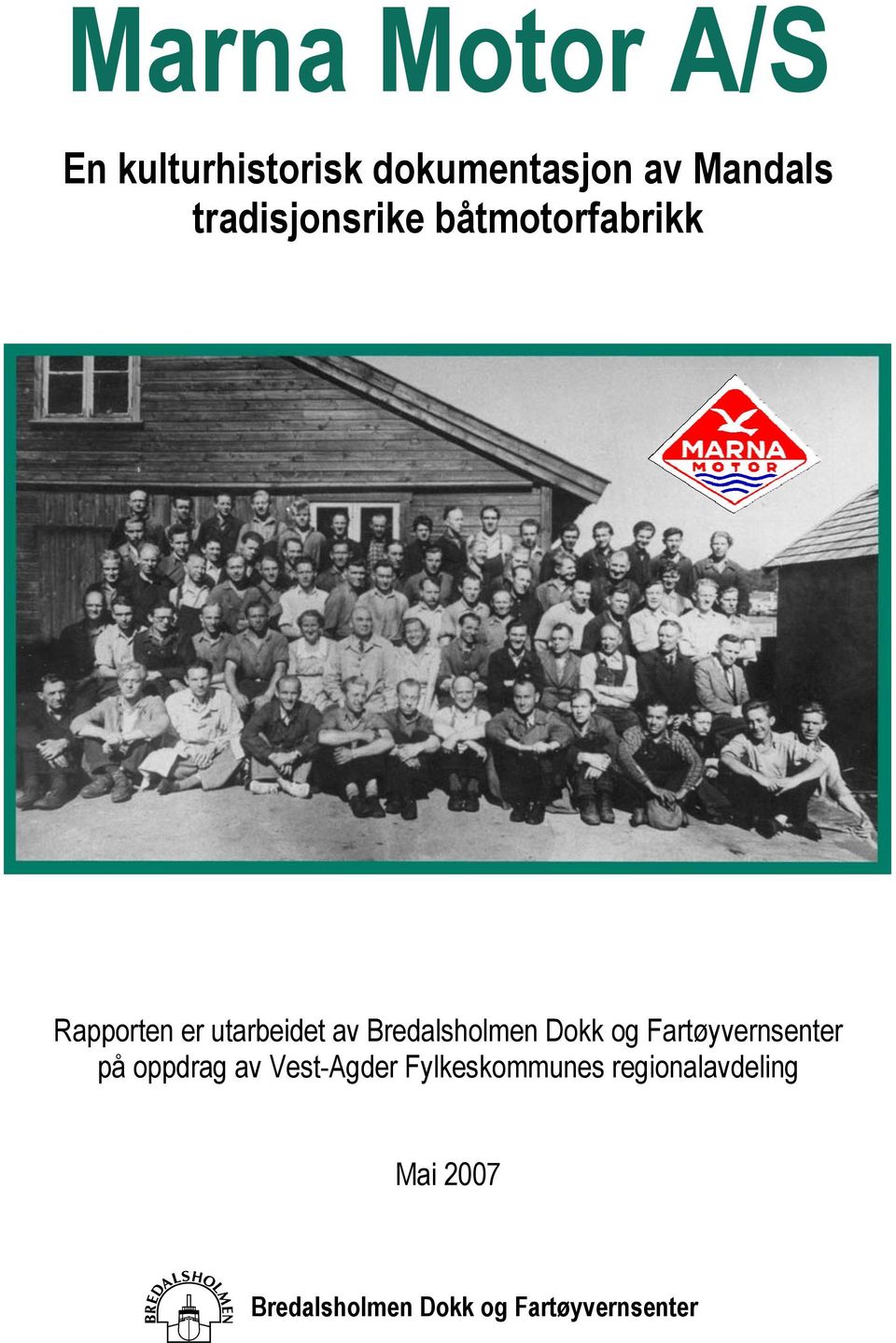 Bredalsholmen Dokk og Fartøyvernsenter på oppdrag av Vest-Agder