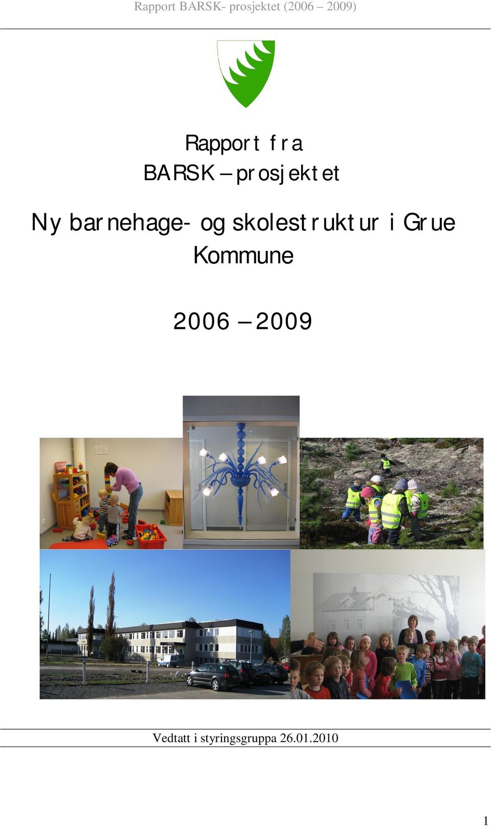 i Grue Kommune 2006 2009