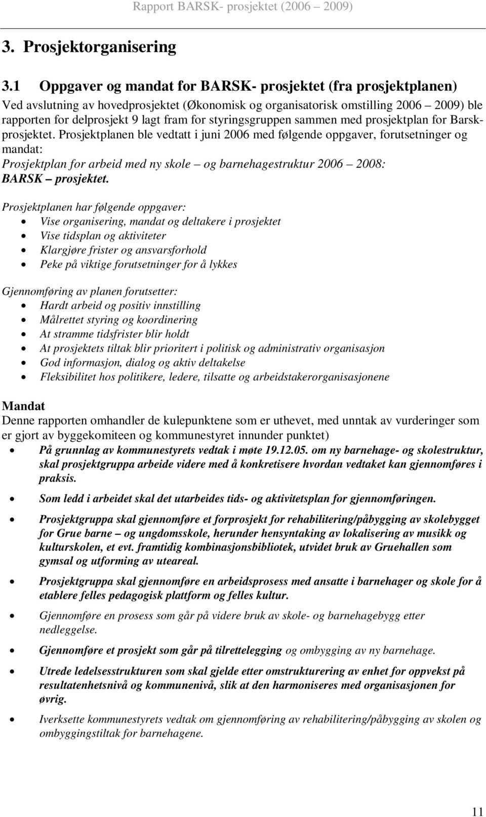 styringsgruppen sammen med prosjektplan for Barskprosjektet.