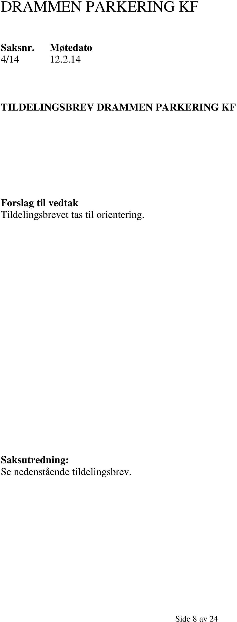 til vedtak Tildelingsbrevet tas til orientering.