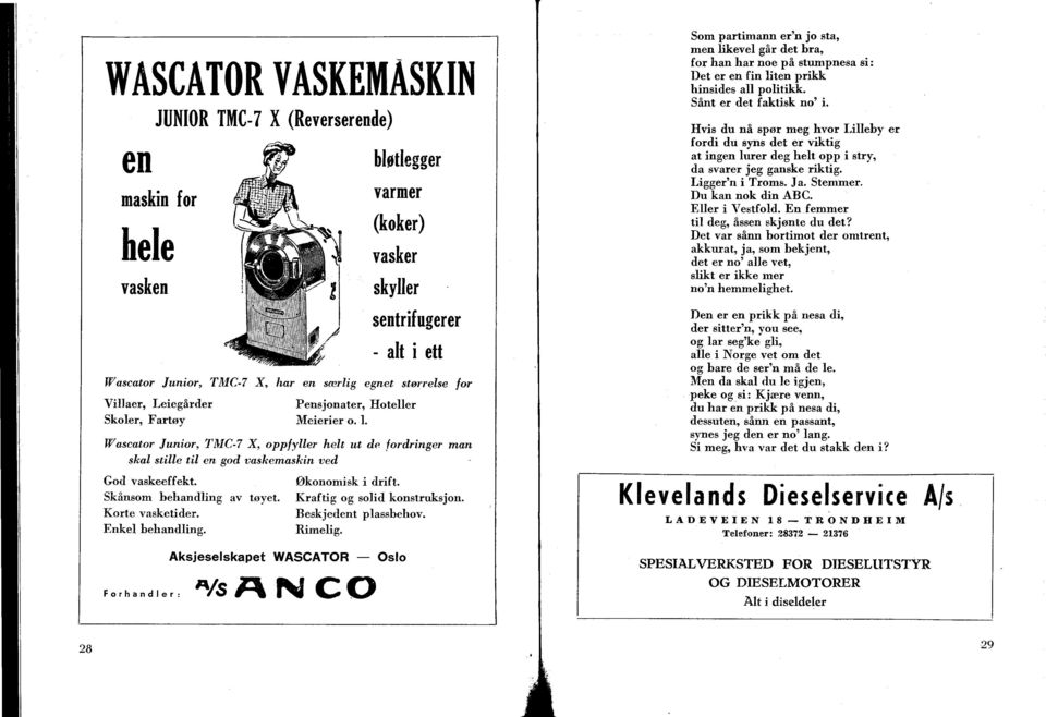 Villaer, Leiegårder Pensjonater, Hoteller peke og si: Kjære venn, du har en prikk på nesa di Skoler, Fartøy Meierier o. 1. dessuten, sånn en passant, Wascator Junior, TMC-7 synes jeg den er no' lang.