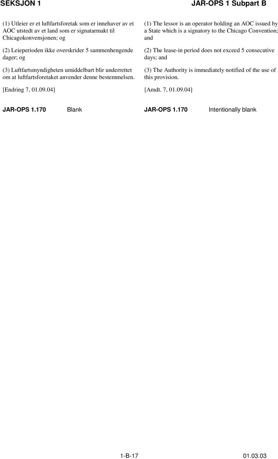 (1) The lessor is an operator holding an AOC issued by a State which is a signatory to the Chicago Convention; and (2) The lease-in period does not exceed 5