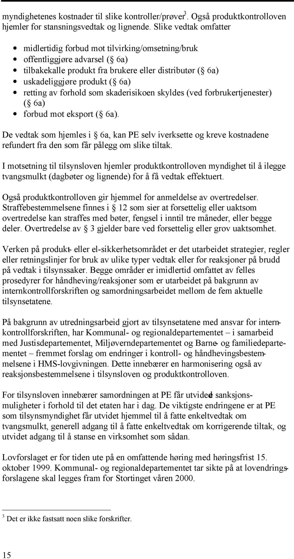 forhold som skaderisikoen skyldes (ved forbrukertjenester) ( 6a) forbud mot eksport ( 6a).