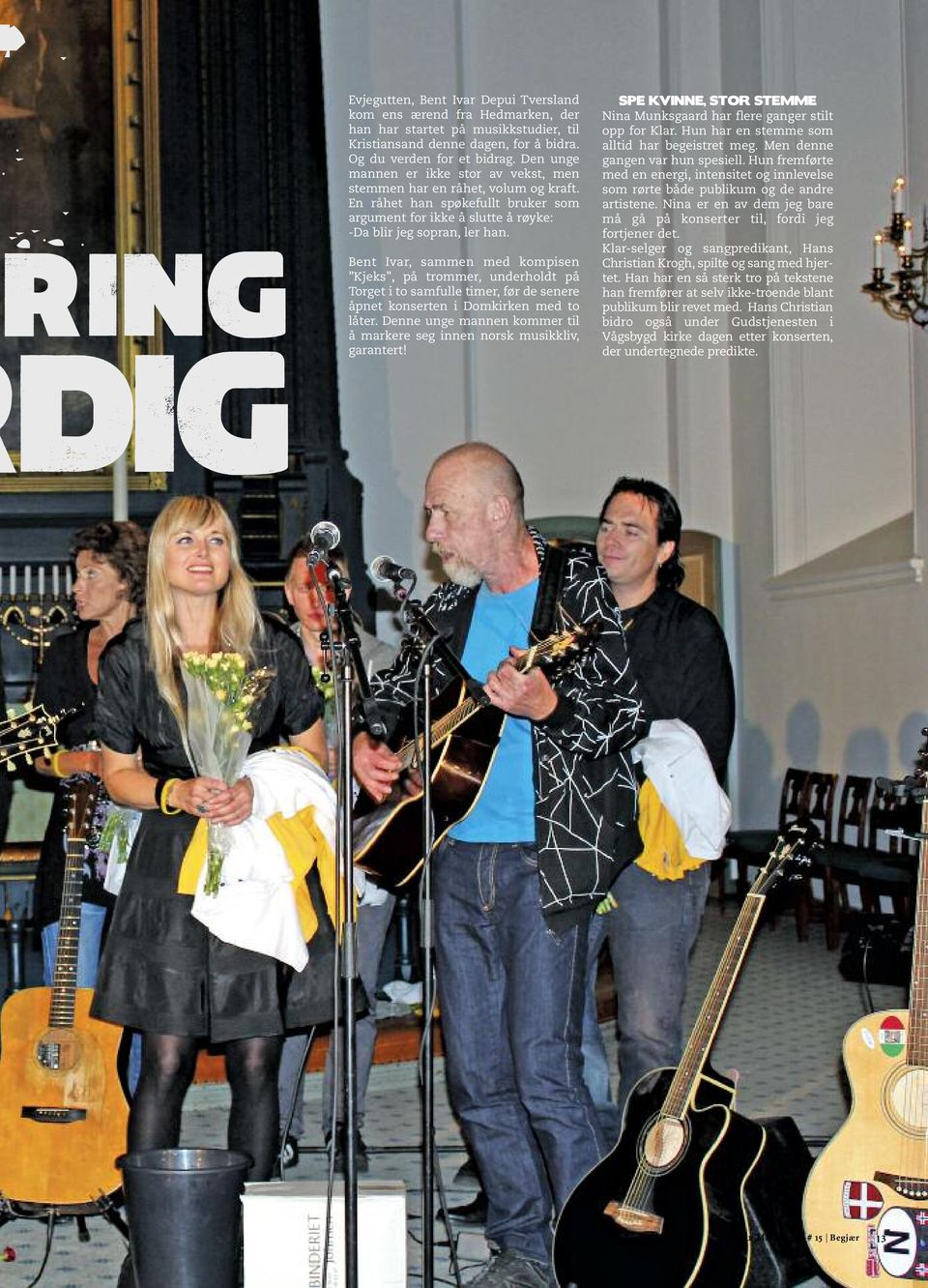 Bent Ivar, sammen med kompisen Kjeks, på trommer, underholdt på Torget i to samfulle timer, før de senere åpnet konserten i Domkirken med to låter.