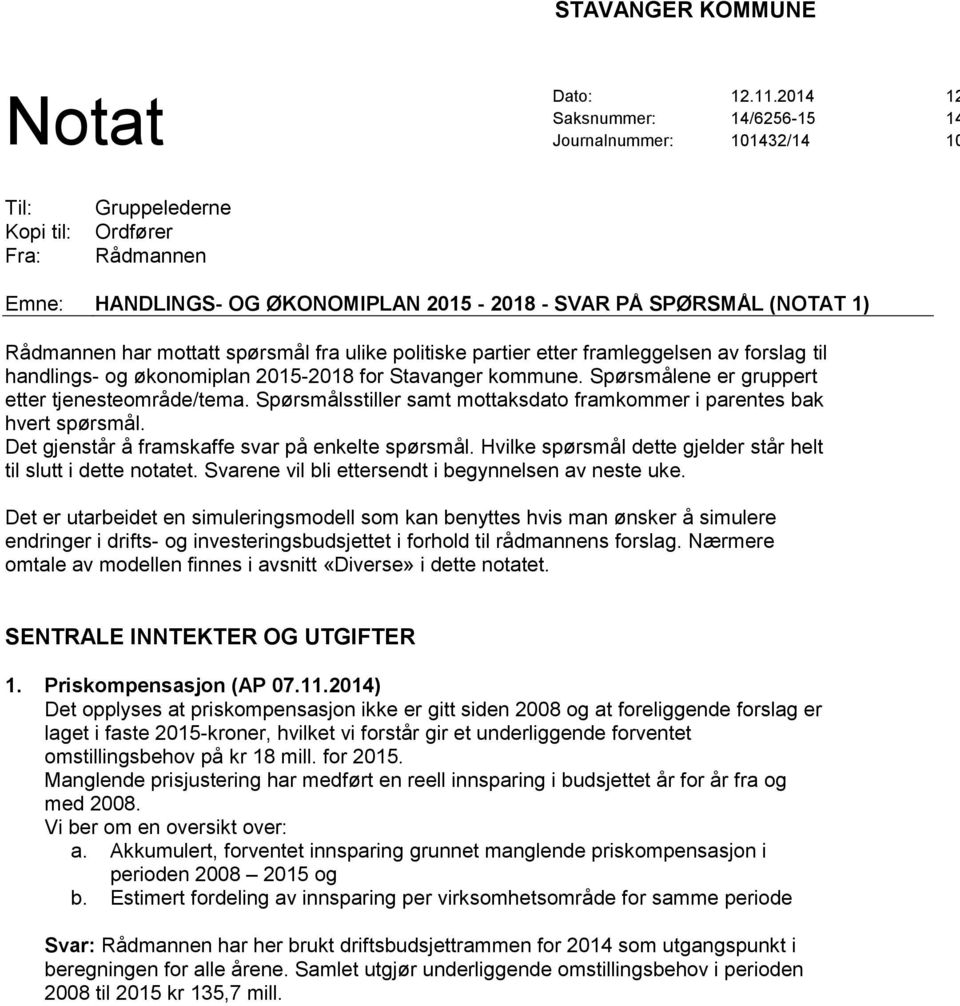 politiske partier etter framleggelsen av forslag til handlings- og økonomiplan 2015-2018 for Stavanger kommune. Spørsmålene er gruppert etter tjenesteområde/tema.