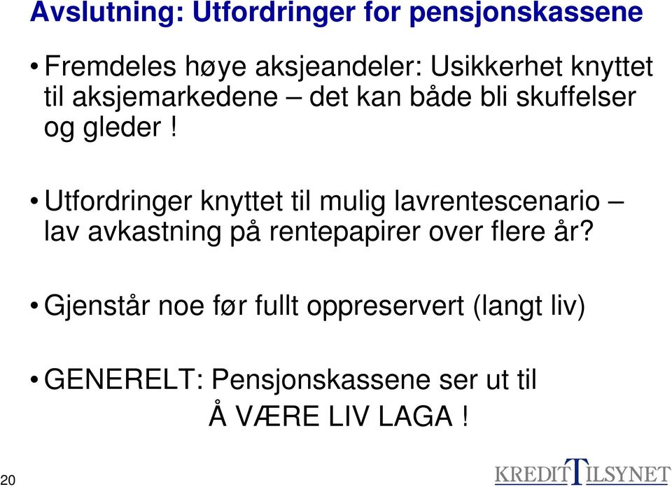 Utfordringer knyttet til mulig lavrentescenario lav avkastning på rentepapirer over