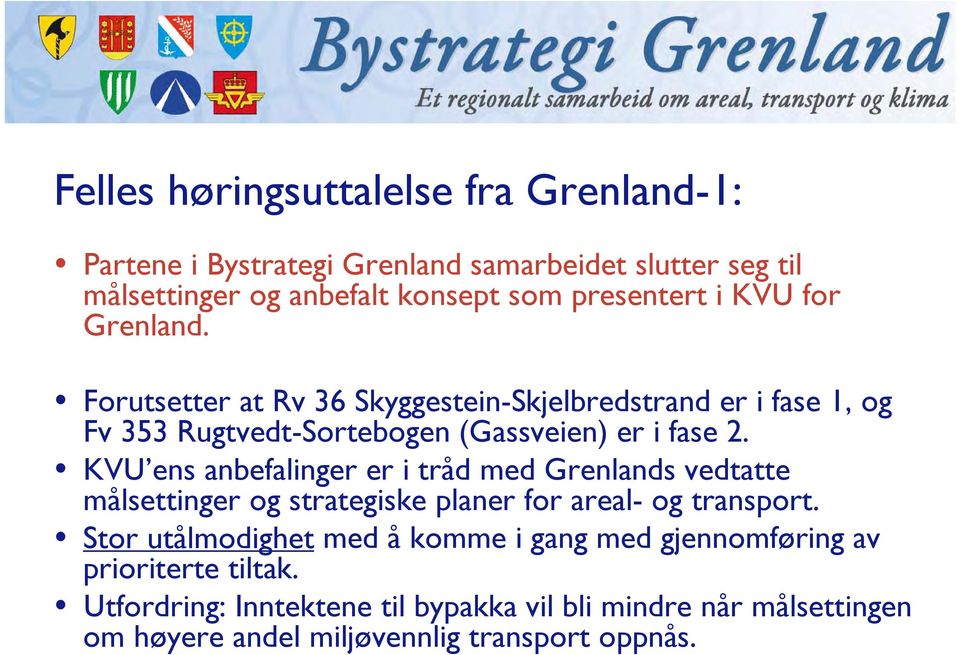 KVU ens anbefalinger er i tråd med Grenlands vedtatte målsettinger og strategiske planer for areal- og transport.