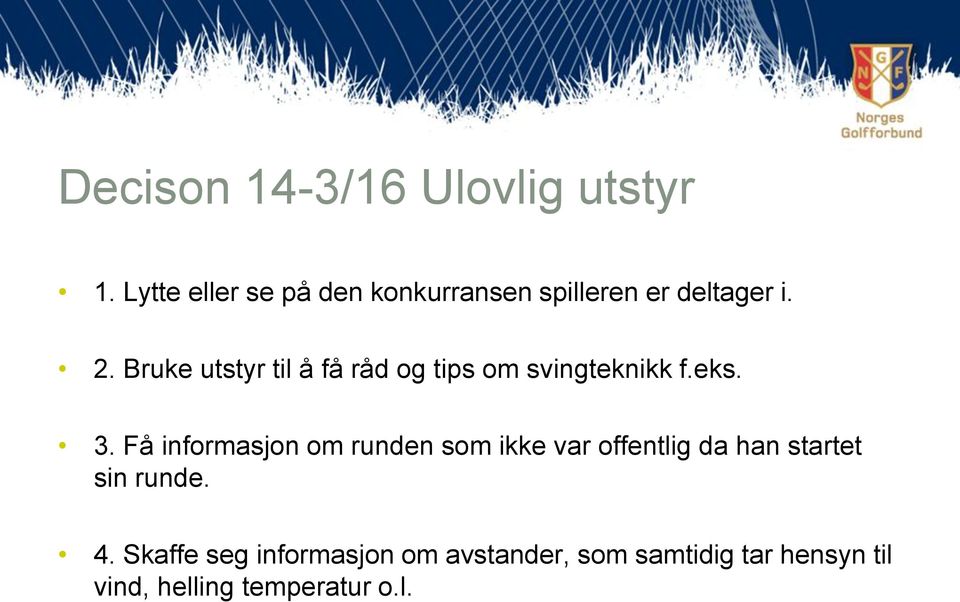 Bruke utstyr til å få råd og tips om svingteknikk f.eks. 3.