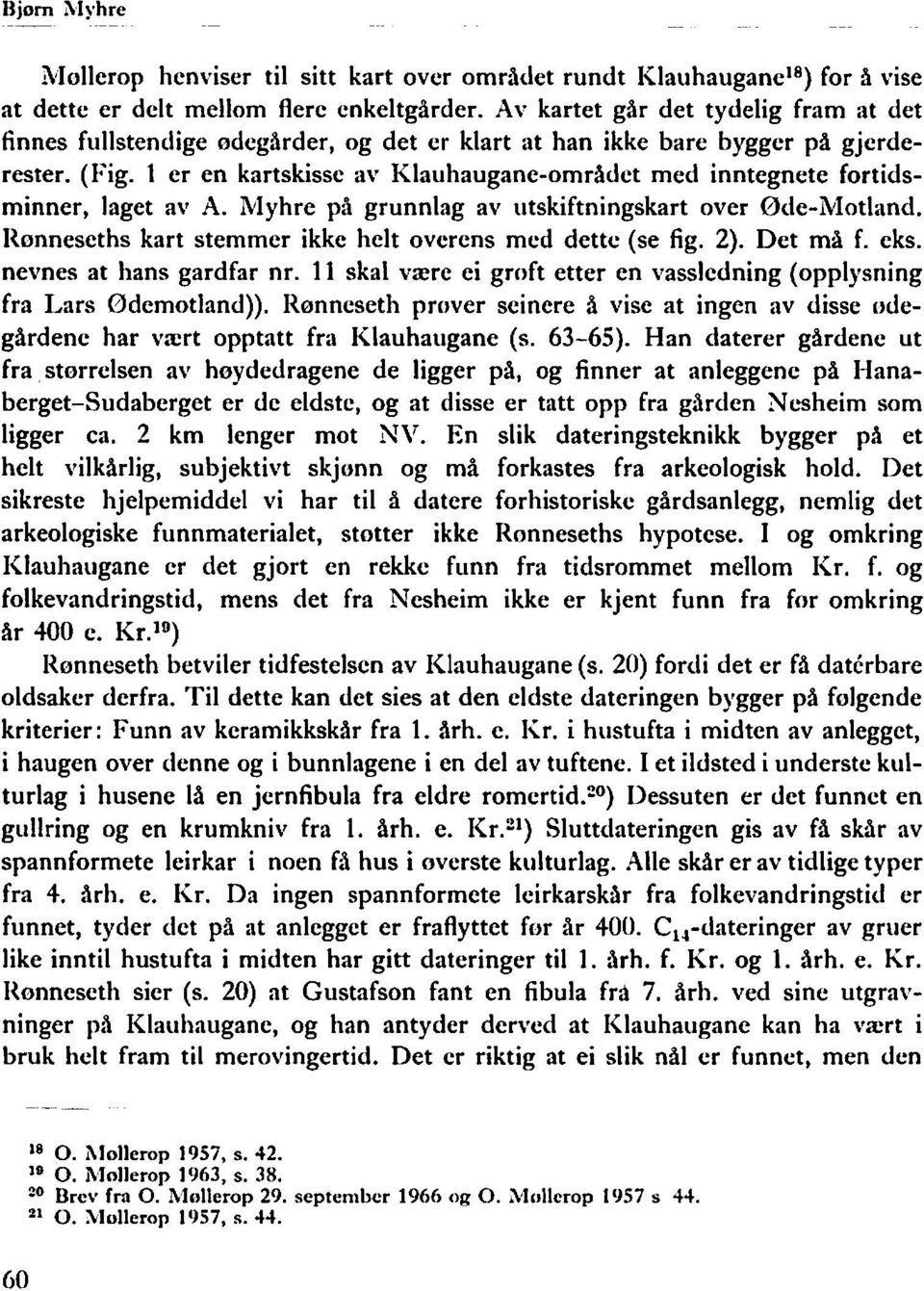 1 er en kartskisse av Klauhaugane-området med inntegnete fortidsminner, laget av A. Myhre pl grunnlag av iitskiftningskart over Ode-Motland.