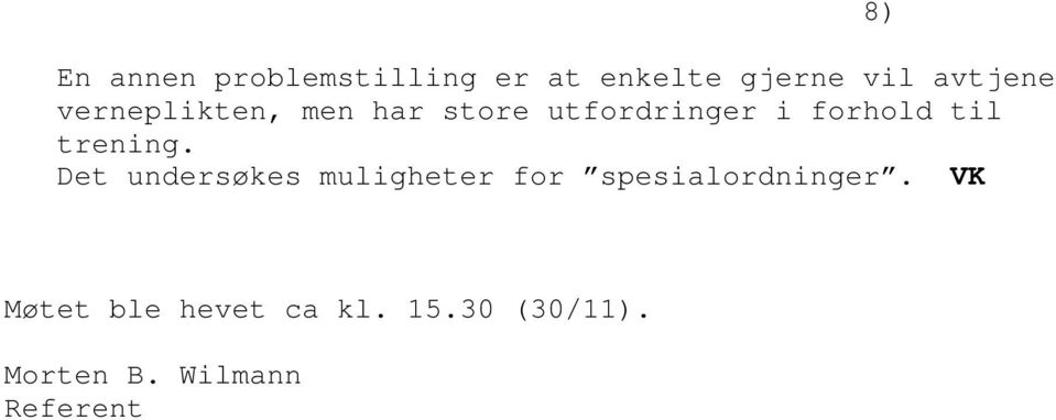 trening. Det undersøkes muligheter for spesialordninger.