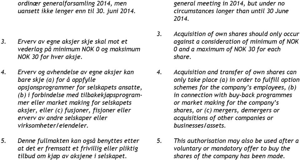 eller (c) fusjoner, fisjoner eller erverv av andre selskaper eller virksomheter/eiendeler. 5.