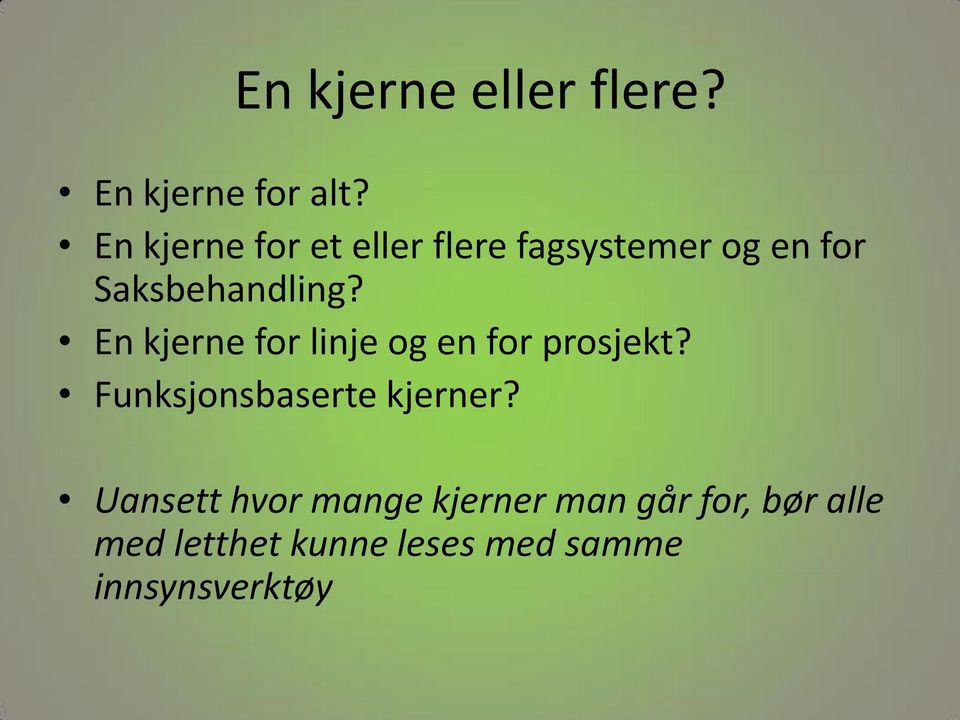 En kjerne for linje og en for prosjekt? Funksjonsbaserte kjerner?