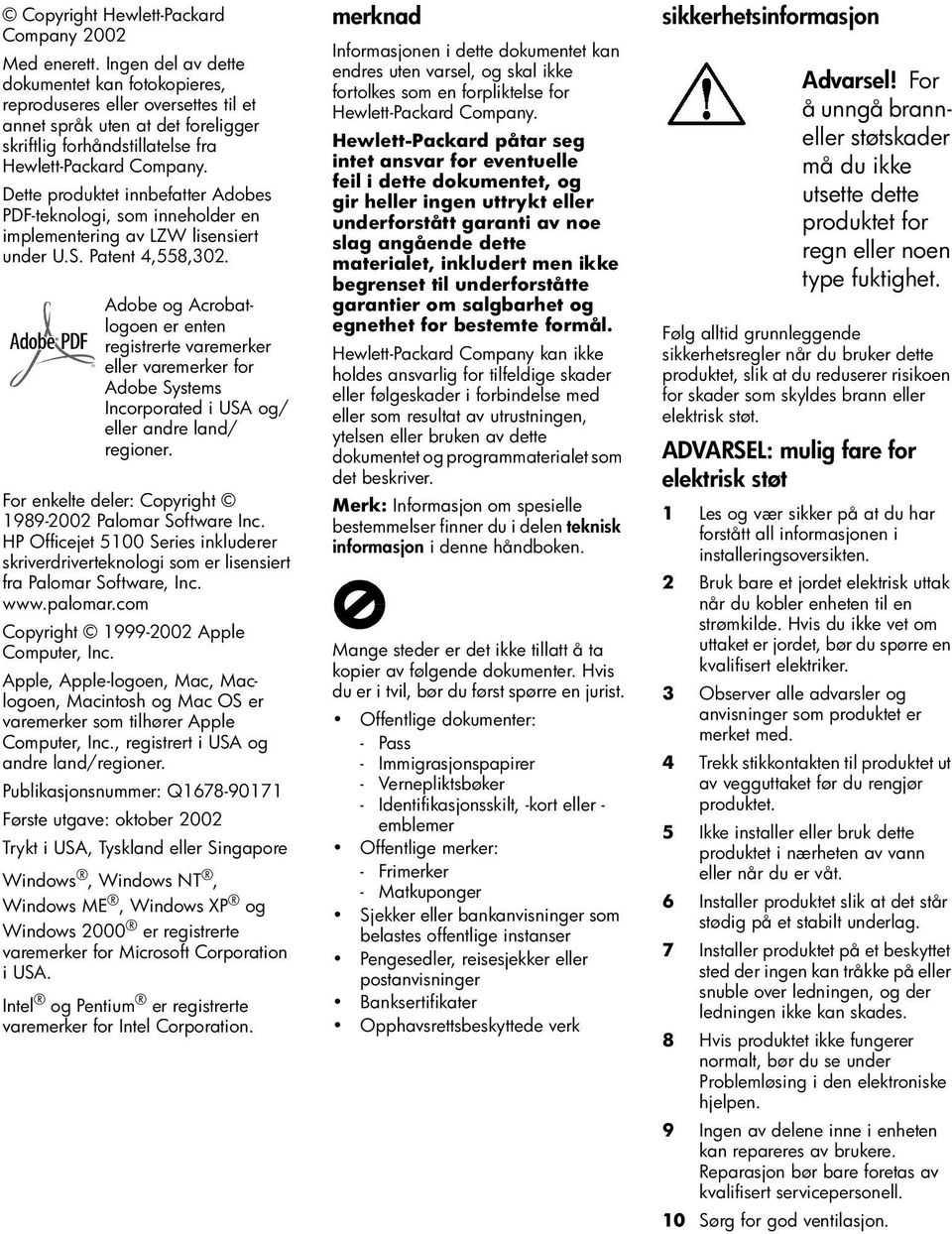 Dette produktet innbefatter Adobes PDF-teknologi, som inneholder en implementering av LZW lisensiert under U.S. Patent 4,558,302.