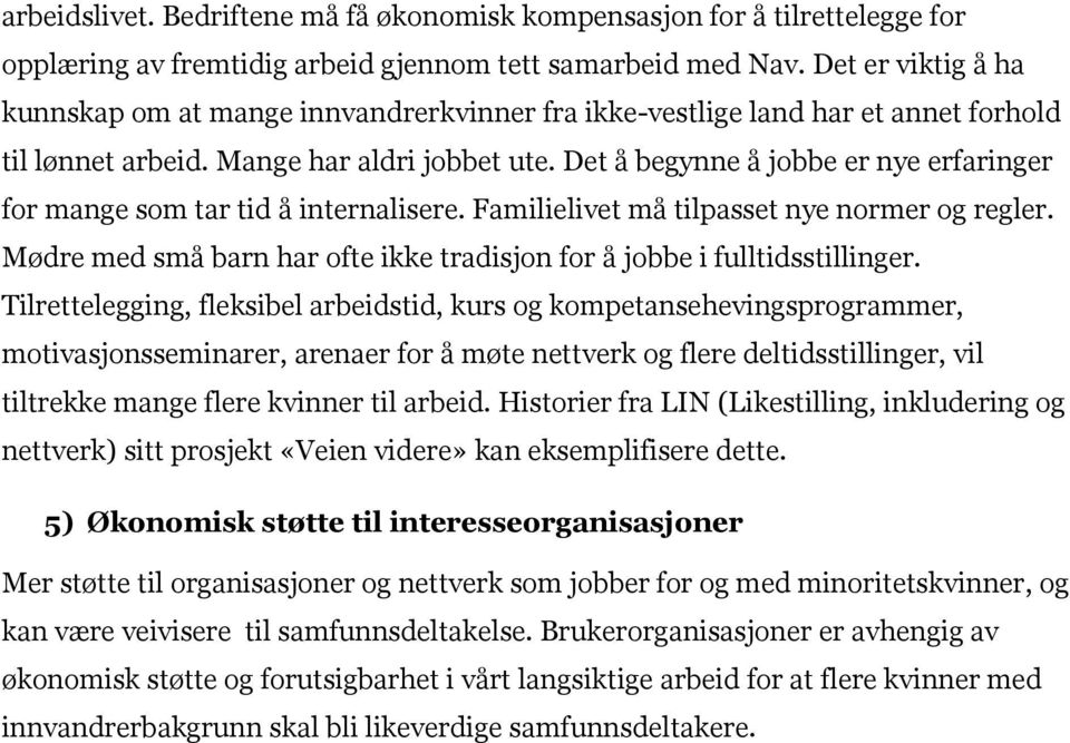 Det å begynne å jobbe er nye erfaringer for mange som tar tid å internalisere. Familielivet må tilpasset nye normer og regler.