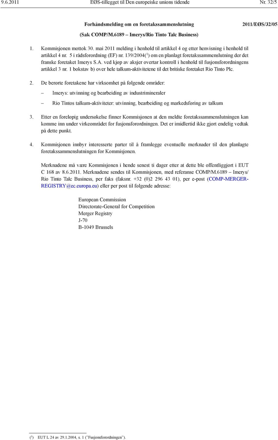 139/2004( 1 ) om en planlagt foretakssammenslutning der det franske foretaket Imerys S.A. ved kjøp av aksjer overtar kontroll i henhold til fusjonsforordningens artikkel 3 nr.