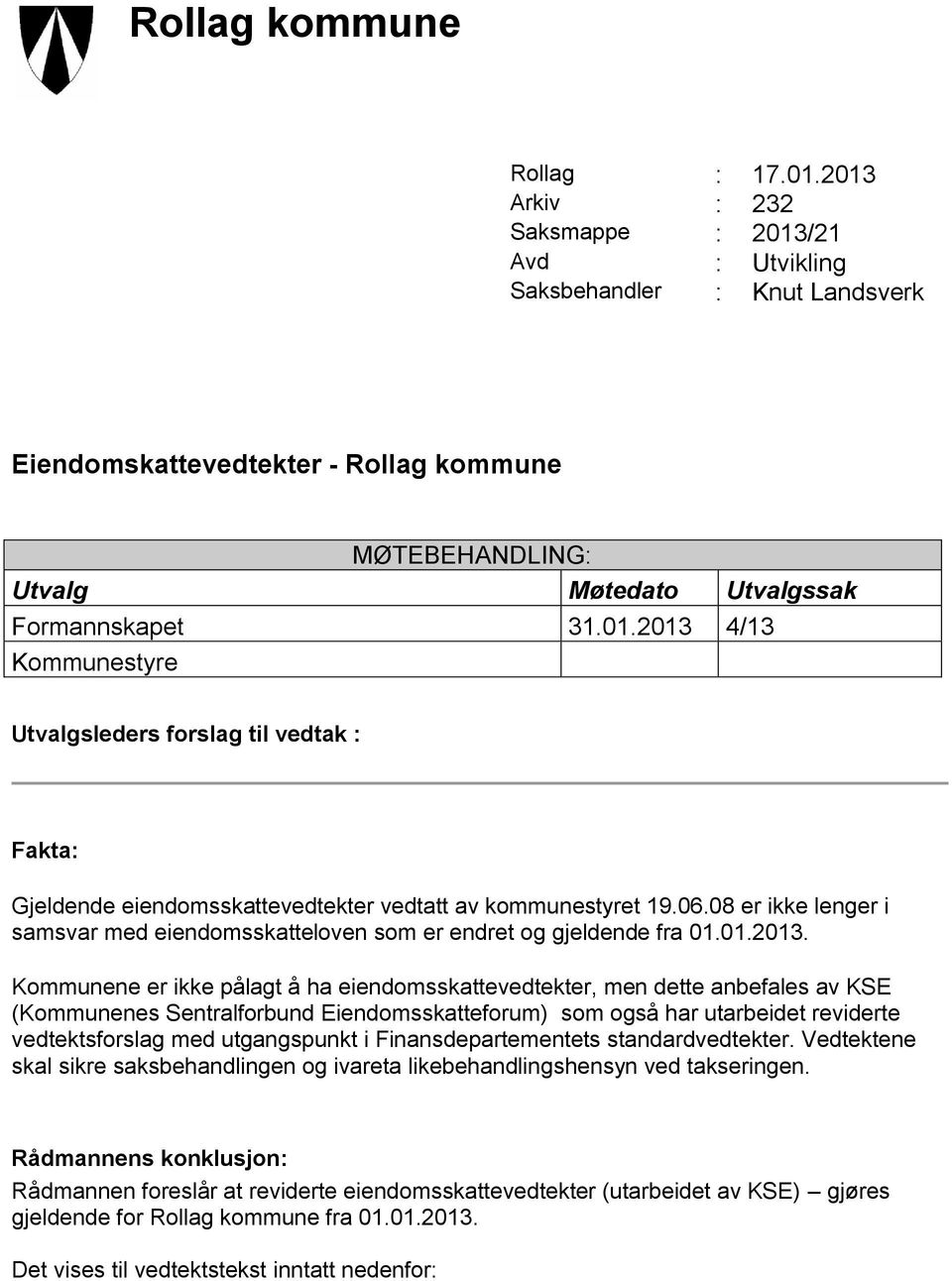 06.08 er ikke lenger i samsvar med eiendomsskatteloven som er endret og gjeldende fra 01.01.2013.