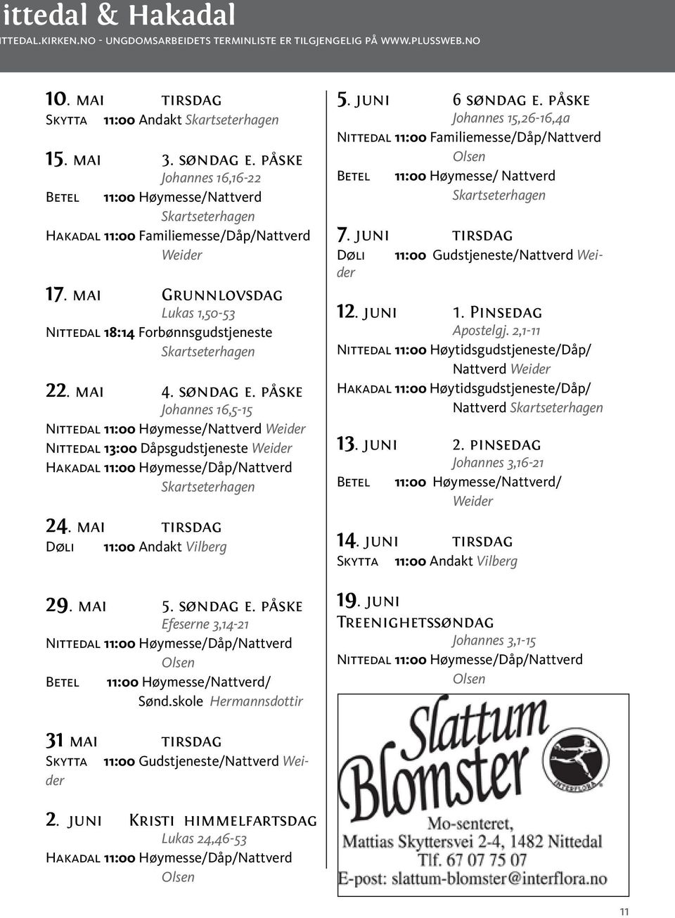 mai Grunnlovsdag Lukas 1,50-53 Nittedal 18:14 Forbønnsgudstjeneste Skartseterhagen 22. mai 4. søndag e.