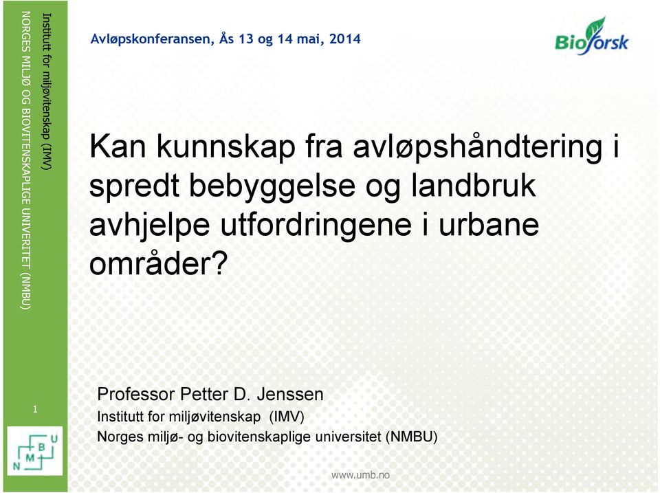 bebyggelse og landbruk avhjelpe utfordringene i urbane områder? 1 Professor Petter D.