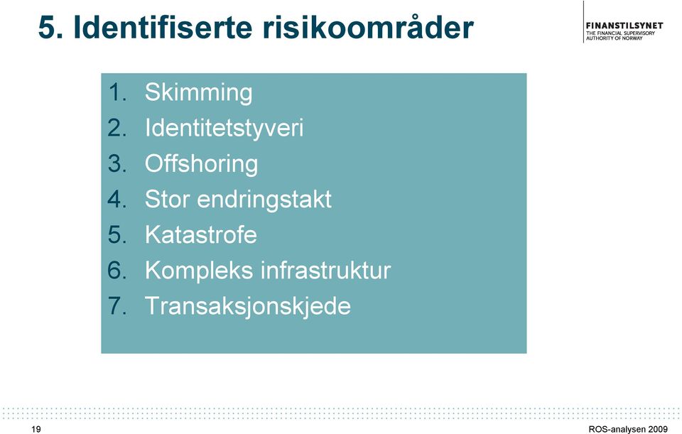 Offshoring 4. Stor endringstakt 5.