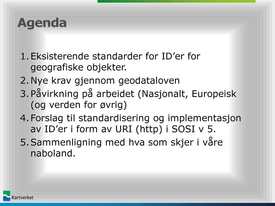 Påvirkning på arbeidet (Nasjonalt, Europeisk (og verden for øvrig) 4.