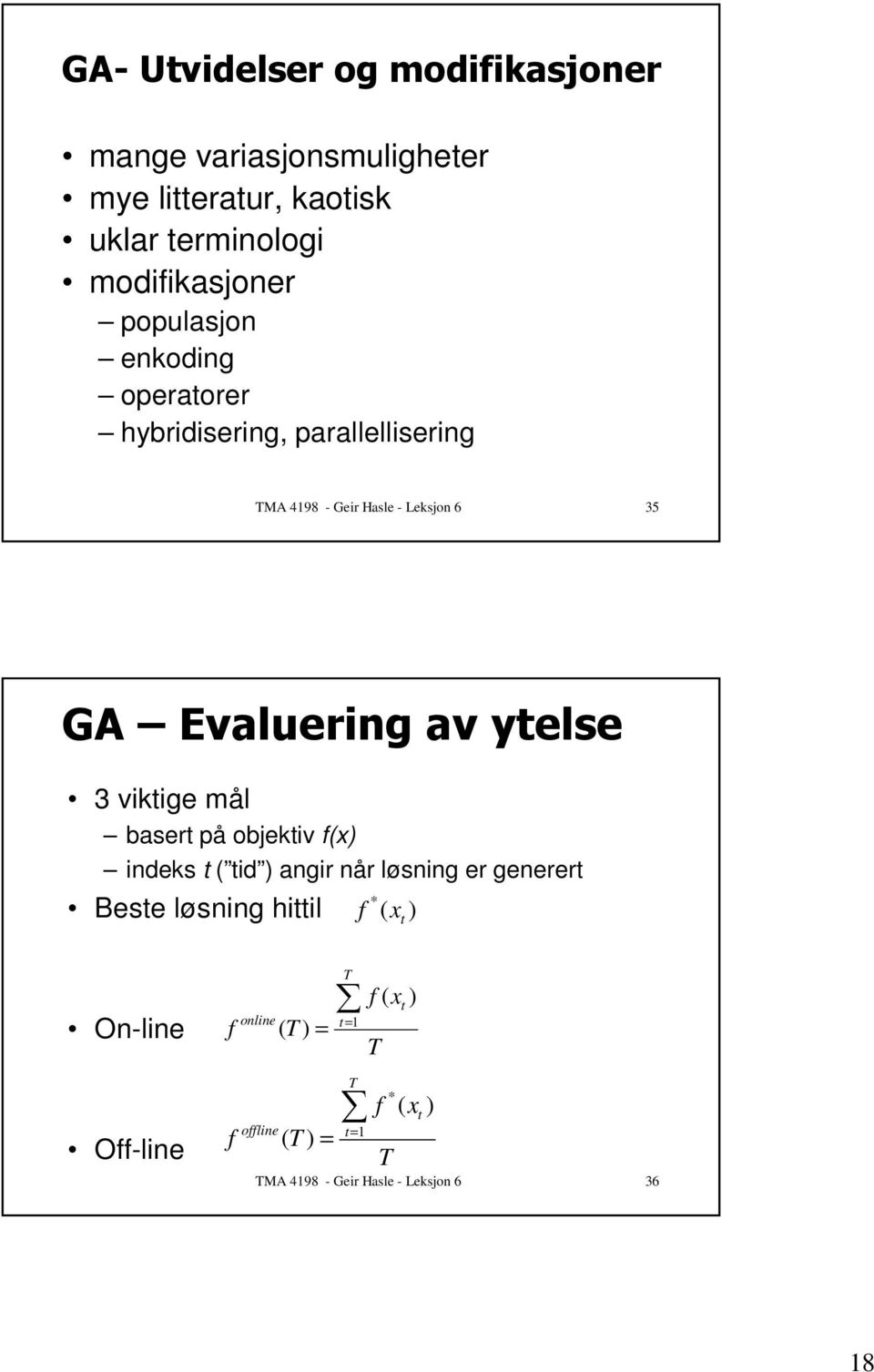 operatorer hybridisering, parallellisering TMA 4198 - Geir Hasle - Leksjon 6 35 $5 4&2& 3 viktige mål basert på