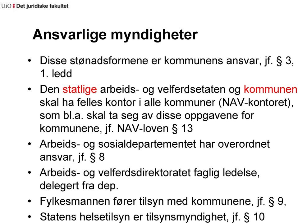 NAV-loven 13 Arbeids- og sosialdepartementet har overordnet ansvar, jf.