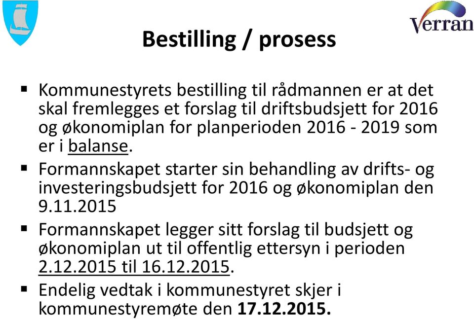 Formannskapet starter sin behandling av drifts- og investeringsbudsjett for 2016 og økonomiplan den 9.11.